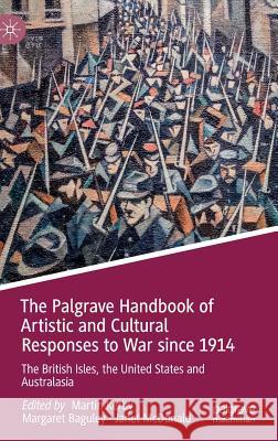 The Palgrave Handbook of Artistic and Cultural Responses to War Since 1914: The British Isles, the United States and Australasia Kerby, Martin 9783319969855 Palgrave MacMillan - książka
