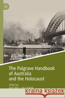 The Palgrave Handbook of Australia and the Holocaust Avril Alba Jan L?n?ček 9783032033406 Palgrave MacMillan - książka