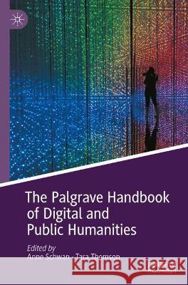 The Palgrave Handbook of Digital and Public Humanities Anne Schwan Tara Thomson 9783031118852 Palgrave MacMillan - książka