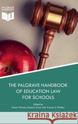 The Palgrave Handbook of Education Law for Schools Karen Trimmer Roselyn Dixon Yvonne S 9783319777504 Palgrave MacMillan - książka