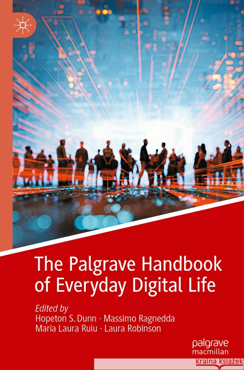 The Palgrave Handbook of Everyday Digital Life Hopeton S. Dunn, Massimo Ragnedda, Maria Laura Ruiu 9783031304408 Springer International Publishing AG - książka