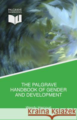 The Palgrave Handbook of Gender and Development: Critical Engagements in Feminist Theory and Practice Harcourt, Wendy 9781137382726 Palgrave MacMillan - książka