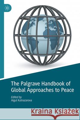 The Palgrave Handbook of Global Approaches to Peace Aigul Kulnazarova 9783032149107 Palgrave MacMillan - książka