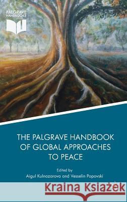 The Palgrave Handbook of Global Approaches to Peace Aigul Kulnazarova Vesselin Popovski 9783319789040 Palgrave MacMillan - książka
