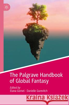 The Palgrave Handbook of Global Fantasy  9783031263996 Springer International Publishing - książka