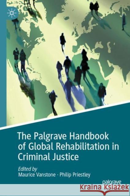 The Palgrave Handbook of Global Rehabilitation in Criminal Justice Maurice Vanstone Philip Priestley 9783031143748 Palgrave MacMillan - książka