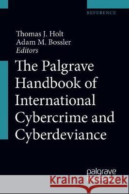 The Palgrave Handbook of International Cybercrime and Cyberdeviance Holt, Thomas J. 9783319784397 Palgrave MacMillan - książka