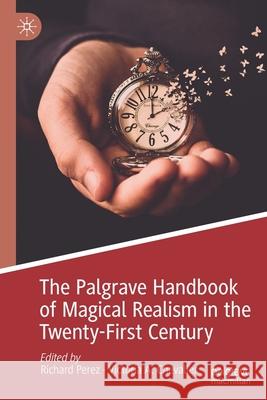 The Palgrave Handbook of Magical Realism in the Twenty-First Century Richard Perez Victoria A. Chevalier 9783030398378 Palgrave MacMillan - książka