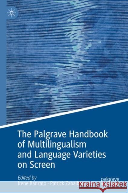 The Palgrave Handbook of Multilingualism and Language Varieties on Screen Irene Ranzato Patrick Zabalbeascoa 9783031616204 Palgrave MacMillan - książka