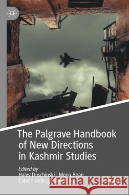 The Palgrave Handbook of New Directions in Kashmir Studies Haley Duschinski Mona Bhan Cabeiri Debergh Robinson 9783031285226 Palgrave MacMillan - książka