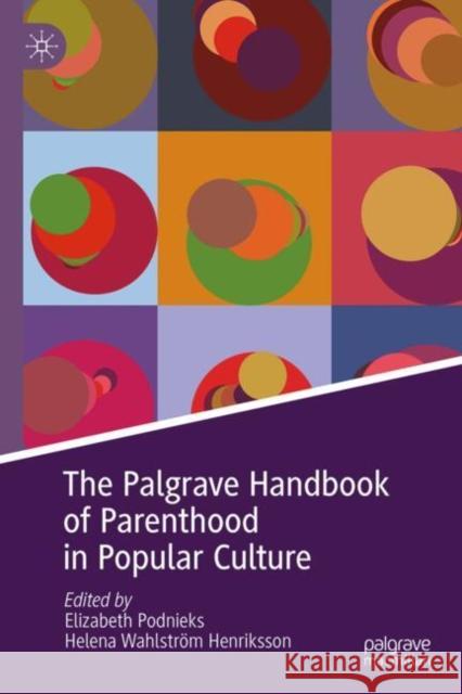 The Palgrave Handbook of Parenthood in Popular Culture Elizabeth Podnieks Helena Wahlstr? 9783031940699 Palgrave MacMillan - książka