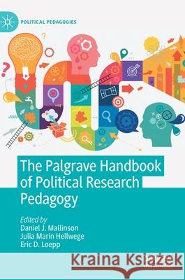 The Palgrave Handbook of Political Research Pedagogy Daniel J. Mallinson Julia Marin Hellwege Eric Loepp 9783030769543 Palgrave MacMillan - książka