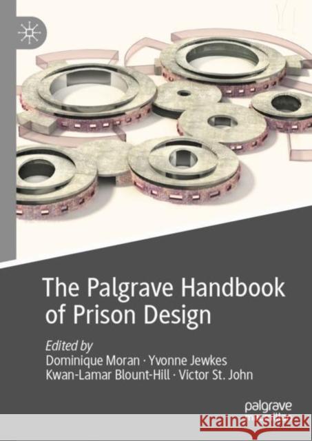 The Palgrave Handbook of Prison Design Dominique Moran Yvonne Jewkes Kwan-Lamar Blount-Hill 9783031119712 Springer International Publishing AG - książka