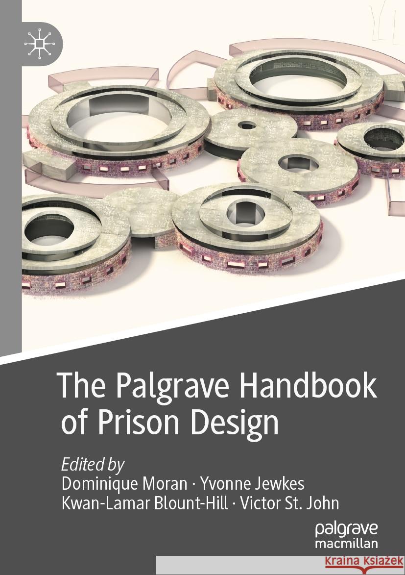 The Palgrave Handbook of Prison Design Dominique Moran Yvonne Jewkes Kwan-Lamar Blount-Hill 9783031119743 Palgrave MacMillan - książka