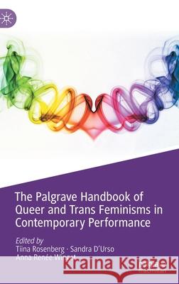 The Palgrave Handbook of Queer and Trans Feminisms in Contemporary Performance Tiina Rosenberg Sandra D'Urso Anna Ren 9783030695545 Palgrave MacMillan - książka