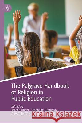 The Palgrave Handbook of Religion in Public Education Martin Ubani St?phanie Tremblay Alexander Unser 9783032028891 Palgrave MacMillan - książka