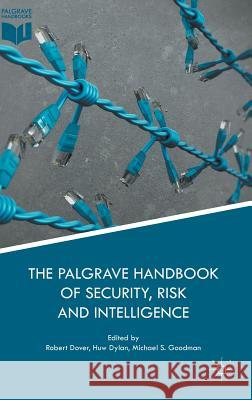 The Palgrave Handbook of Security, Risk and Intelligence Robert Dover Huw Dylan Michael Goodman 9781137536747 Palgrave MacMillan - książka
