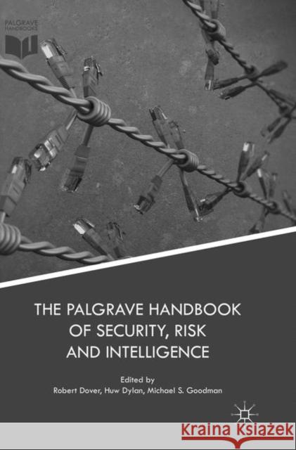 The Palgrave Handbook of Security, Risk and Intelligence Robert Dover Huw Dylan Michael S. Goodman 9781349953875 Palgrave MacMillan - książka