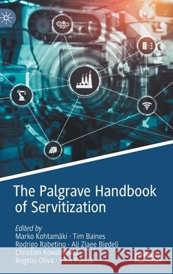 The Palgrave Handbook of Servitization Kohtam Tim Baines Rodrigo Rabetino 9783030757700 Palgrave MacMillan - książka