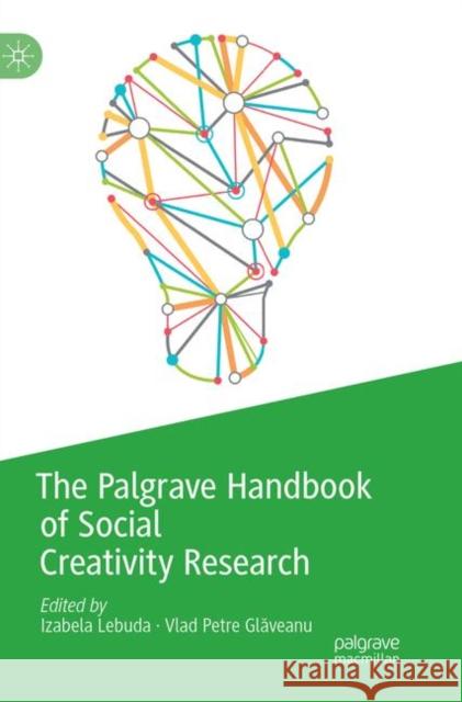 The Palgrave Handbook of Social Creativity Research Izabela Lebuda Vlad Petre Glăveanu 9783030070458 Palgrave MacMillan - książka