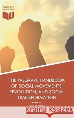 The Palgrave Handbook of Social Movements, Revolution, and Social Transformation Berch Berberoglu 9783319923536 Palgrave MacMillan - książka