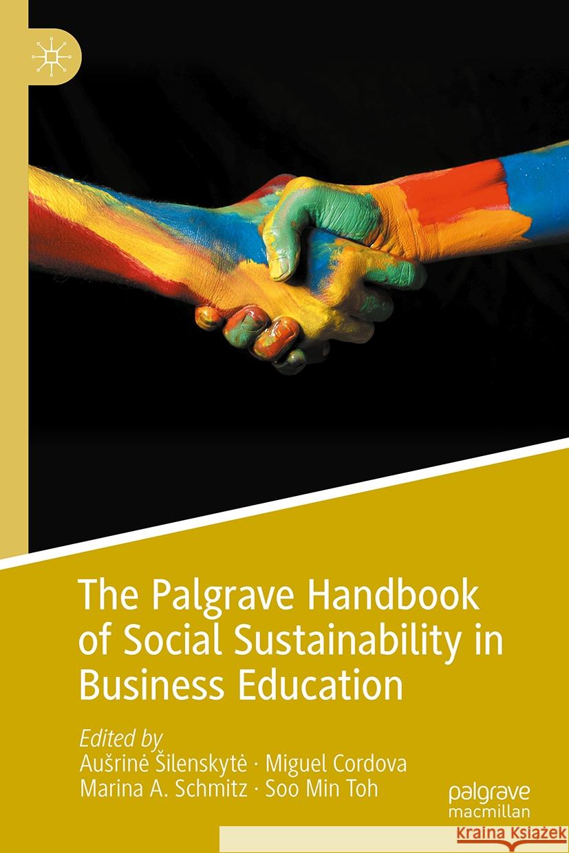 The Palgrave Handbook of Social Sustainability in Business Education Ausrine Silenskyte Miguel Cordova Marina A. Schmitz 9783031501678 Palgrave MacMillan - książka