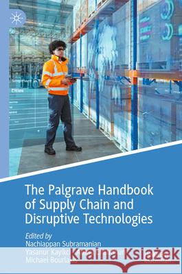 The Palgrave Handbook of Supply Chain and Disruptive Technologies Nachiappan Subramanian Yaşanur Kayıkcı Atanu Chaudhuri 9783031902093 Palgrave MacMillan - książka