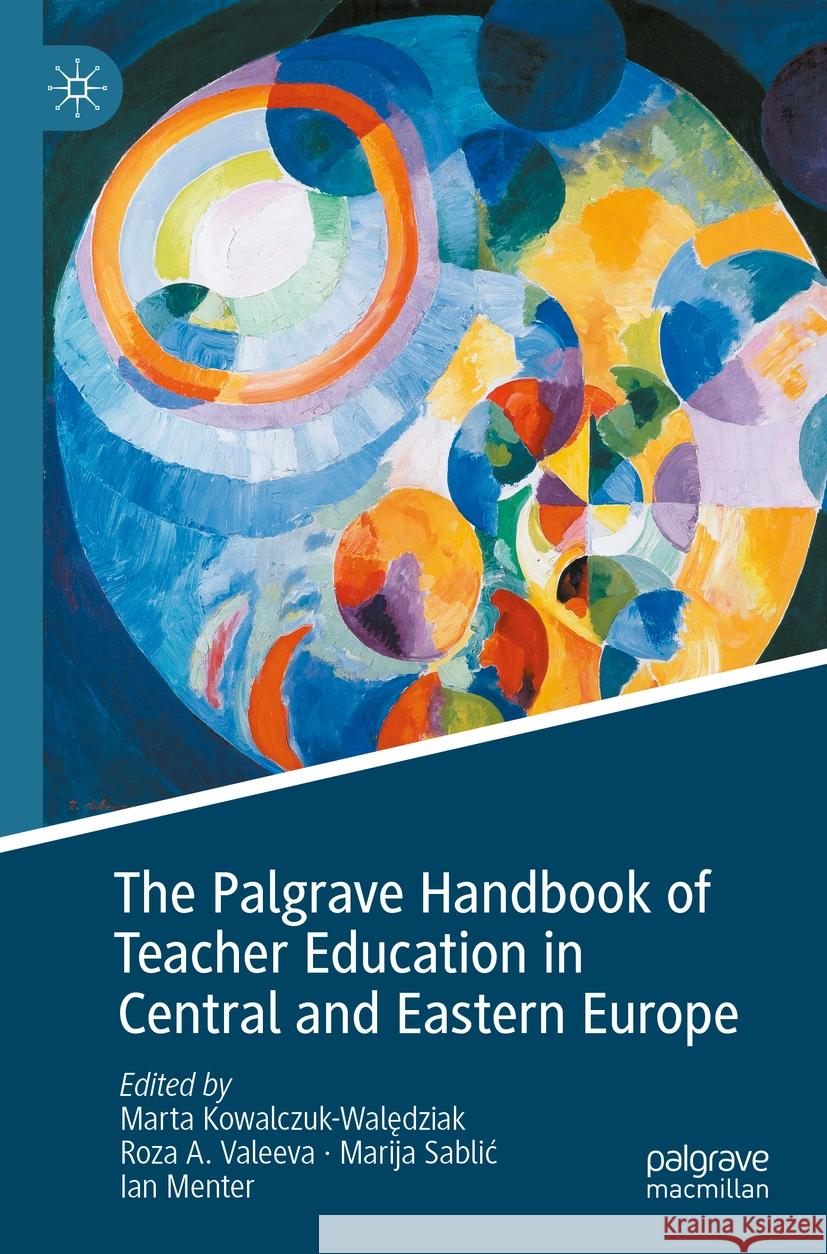 The Palgrave Handbook of Teacher Education in Central and Eastern Europe  9783031095177 Springer International Publishing - książka