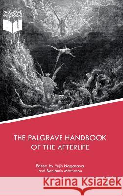 The Palgrave Handbook of the Afterlife Benjamin Matheson Yujin Nagasawa 9781137486080 Palgrave MacMillan - książka