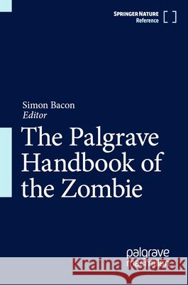 The Palgrave Handbook of the Zombie Simon Bacon 9783032056955 Palgrave MacMillan - książka