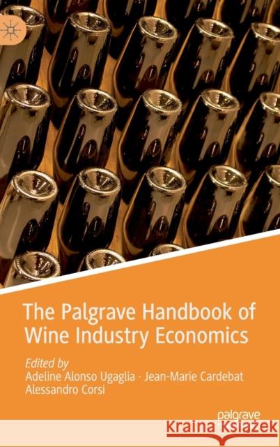The Palgrave Handbook of Wine Industry Economics Adeline Alons Jean-Marie Cardebat Alessandro Corsi 9783319986326 Palgrave MacMillan - książka