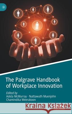 The Palgrave Handbook of Workplace Innovation Adela McMurray Nuttawuth Muenjohn Chamindika Weerakoon 9783030599157 Palgrave MacMillan - książka