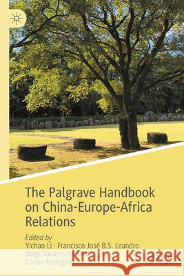 The Palgrave Handbook on China-Europe-Africa Relations Yichao Li Francisco Jos? B. S. Leandro Jorge Tavare 9789819756391 Palgrave MacMillan - książka