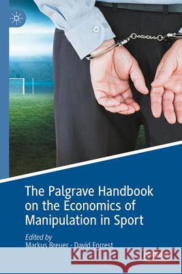 The Palgrave Handbook on the Economics of Manipulation in Sport Markus Breuer David Forrest 9783031635809 Palgrave MacMillan - książka