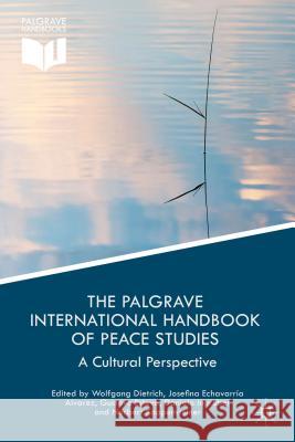 The Palgrave International Handbook of Peace Studies: A Cultural Perspective Dietrich, Wolfgang 9781137453235 PALGRAVE MACMILLAN - książka