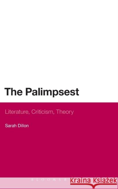 The Palimpsest: Literature, Criticism, Theory Dillon, Sarah 9780826495457 Continuum International Publishing Group - książka