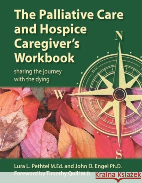 The Palliative Care and Hospice Caregiver's Workbook: Sharing the Journey with the Dying Pethtel, Lura L. 9781846193842 RADCLIFFE PUBLISHING LTD - książka