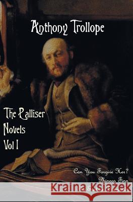 The Palliser Novels, Volume One, Including: Can You Forgive Her? Phineas Finn and the Eustace Diamonds Trollope, Anthony 9781781394076 Benediction Classics - książka