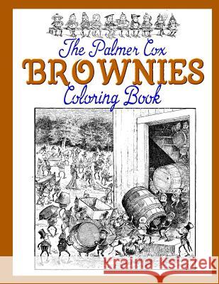 The Palmer Cox BROWNIES Coloring Book Erskine, Jim 9781537068152 Createspace Independent Publishing Platform - książka