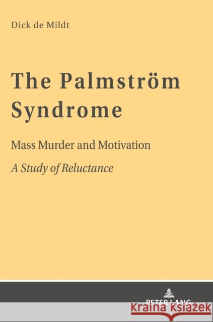 The Palmstroem Syndrome: Mass Murder and Motivation a Study of Reluctance de Mildt, Dick W. 9783631803974 Peter Lang AG - książka