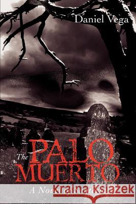 The Palo Muerto: A Novel of Santeria Vega, Daniel 9780595412983 iUniverse - książka