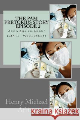 The Pam Pretorius Story - Episode 2: Abuse, Rape and Murder MR Henry Michael Africa 9781517483944 Createspace - książka