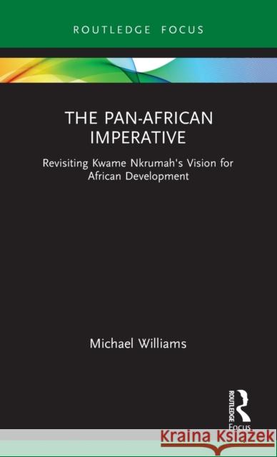 The Pan-African Imperative: Revisiting Kwame Nkrumah's Vision for African Development Williams, Michael 9781032125183 Routledge - książka