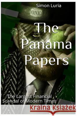 The Panama Papers: The Largest Financial Scandal of Modern Times Simon Luria 9781532843327 Createspace Independent Publishing Platform - książka