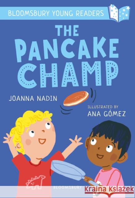 The Pancake Champ: A Bloomsbury Young Reader: Turquoise Book Band Nadin, Joanna 9781472994493 Bloomsbury Publishing PLC - książka