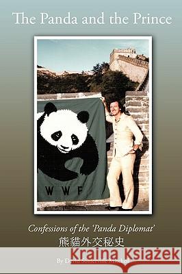 The Panda and the Prince: Confessions of the 'Panda Diplomat' Somerville Mitchell, David 9781438987491 Authorhouse - książka