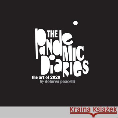 The Pandemic Diaries Dolores Poacelli 9781649909428 Palmetto Publishing - książka