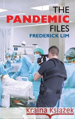 The Pandemic Files Frederick Lim 9781543765700 Partridge Publishing Singapore - książka