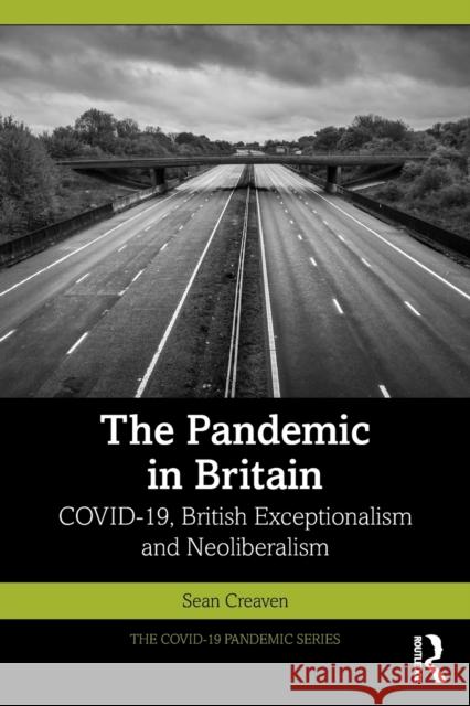 The Pandemic in Britain: COVID-19, British Exceptionalism and Neoliberalism Sean Creaven 9781032229850 Routledge - książka