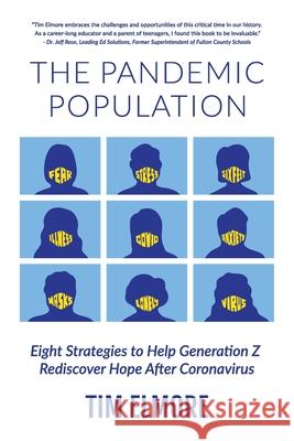 The Pandemic Population: Eight Strategies to Help Generation Z Rediscover Hope After Coronavirus Tim Elmore 9781732070387 Poet Gardener Publishing - książka